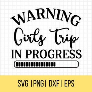Warning Girls Trip In Progress SVG, Girls Trip 2022 SVG, Girls Night Out Svg, Cut File Cameo and Cricut Svg, Girls Vacation
