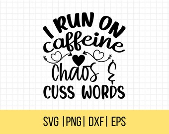 Grappige SVG, sarcastische SVG, ik ren op cafeïne, Chaos And Cuss Words, Sassy Svg, Snarky Svg, humoristische Svg
