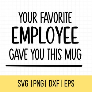 Funny Boss Day SVG: Your Favorite Employee Mug Design (Digital Download)