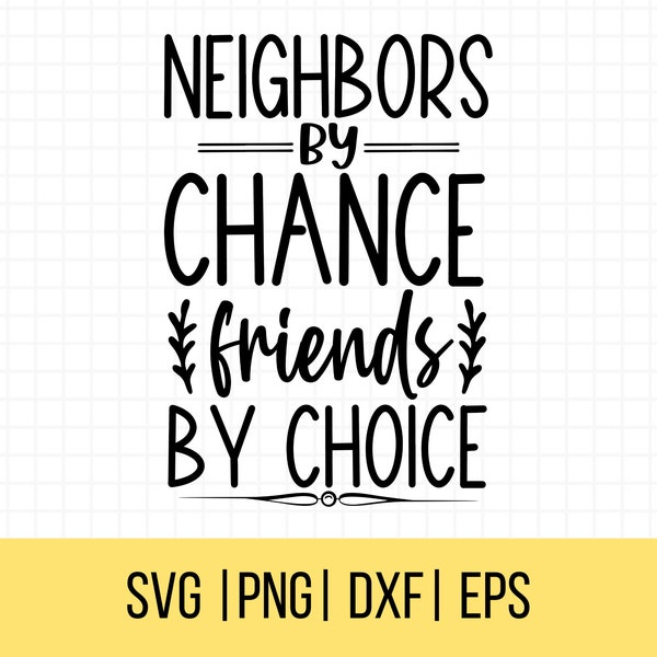 Neighbors By Chance Friends By Choice Svg, Neighbor Svg, Neighbor Gift Ideas, Neighbor Ornament Svg, Commercial Use