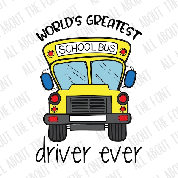 Bus Driver Sublimation PNG, Bus Driver Gift Png, World's Greatest School Bus Driver Ever Png, End Of School Png, Commercial Use