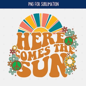 Here Comes The Sun-sublimatie png, zonneschijn png, hippie png, retro zomer png, commercieel gebruik