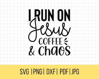 Christian SVG, Faith SVG, Funny Christian Svg, Jesus Svg, I Run On Jesus, Coffee & Chaos, Funny SVG, Religious SVg