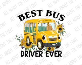 School Bus Driver Sublimation PNG, Bus Driver Gift Png, Best Bus Driver Ever Png, End Of School Png, Commercial Use