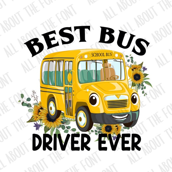 School Bus Driver Sublimation PNG, Bus Driver Gift Png, Best Bus Driver Ever Png, End Of School Png, Commercial Use