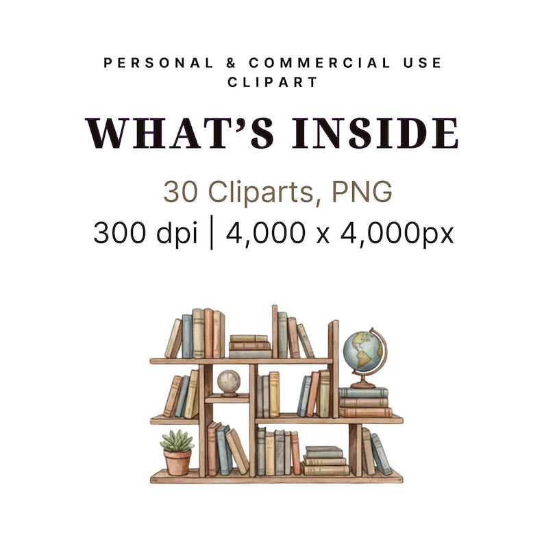 May include: Watercolor illustration of a bookshelf filled with books, a globe, and a potted plant. The image includes the text "WHAT'S INSIDE" and details about the clip art, including the number of cliparts, file type, and resolution.