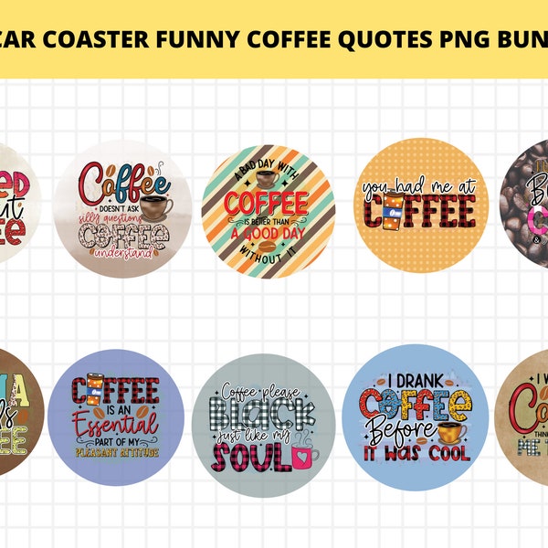 10 Funny Coffee Quotes Car Coaster Sublimation PNG Designs, Coffee Coaster Bundle, Sublimation Pattern Bundle