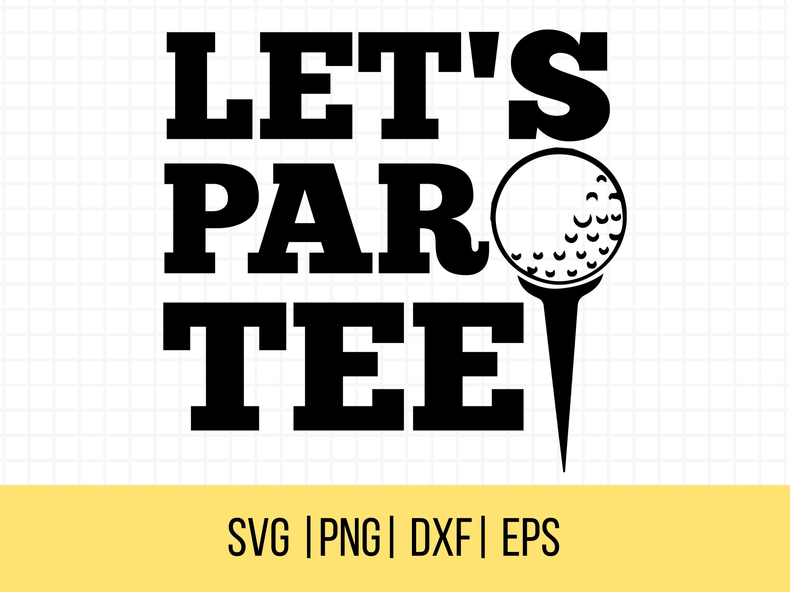 Let's ParTee SVG, Golfer Svg, Golfing Svg, Fathers Day Svg, Golf Dad SVG, Fathers Day Shirt Svg, Gift For Dad, Commercial Use
