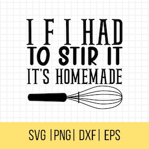 Kitchen Saying Quote, If I Had To Stir It It&#39;s Homemade SVG, Kitchen Svg, Cooking Svg, Kitchen decoration Svg Cut File