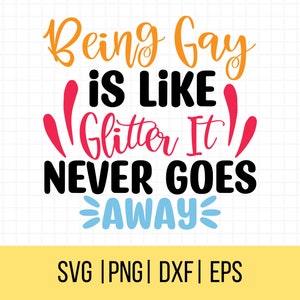 Orgullo Gay SVG, LGBT Svg, Gay Svg, Camisa del Orgullo Gay Svg, Ser gay es como brillo, Nunca desaparece Svg, Uso comercial