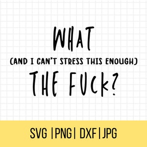 Sarcastic Svgs, Sassy Svg, Snarky Svg, What And I Can't Stress This Enough, The Fuck Svg, Funny Svgs, Humorous Svgs, Sarcastic clipart