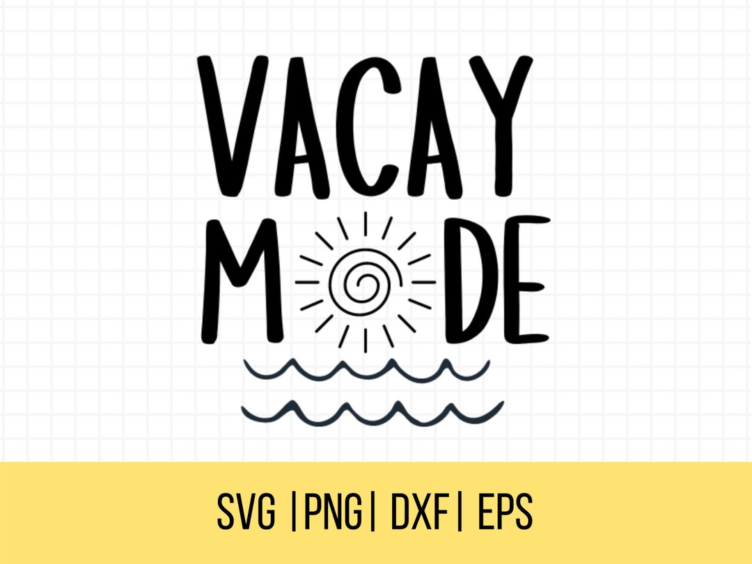 Vacay Mode SVG Summer Saying SVG Sunshine Svg Vacation T - Etsy