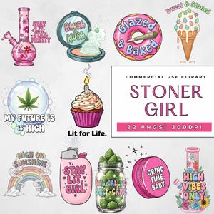 May include: A set of digital clip art with cannabis-related themes. The illustrations include a pink bong, a blush compact, a donut with a joint, an ice cream cone, a cupcake, a lighter, a jar of buds, a grinder, and a bong. Text includes "Stoner Girl".