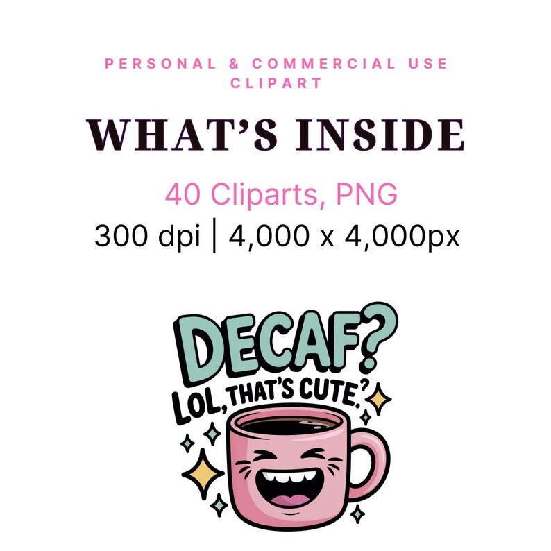Op de afbeelding: Een digitale clipartafbeelding met de tekst "WHAT'S INSIDE" en details over de meegeleverde cliparts. De afbeelding toont een roze koffiemok met een lachend gezicht en de tekst "DECAF? LOL, THAT'S CUTE."