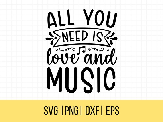 Music SVG, All You Need Is Love and Music Svg, Music Teacher Svg, Musician Svg, Commercial Use, Instant Download