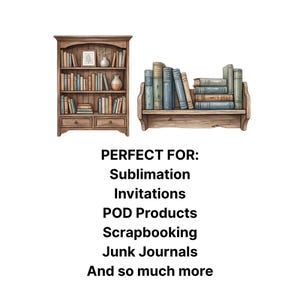 May include: Watercolor illustration of two wooden bookshelves filled with books. One is a tall cabinet with drawers, the other a shorter shelf. The image includes text: Sublimation, Invitations, POD Products, Scrapbooking, Junk Journals, and more.