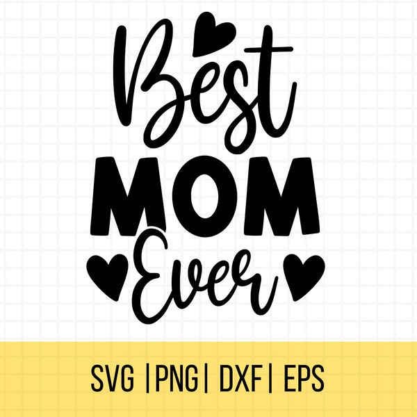 Mother's Day SVG, Png, Best Mom Ever SVG, Mom SVG, Mom Quotes Svg, Gift For Mom Commercial Use