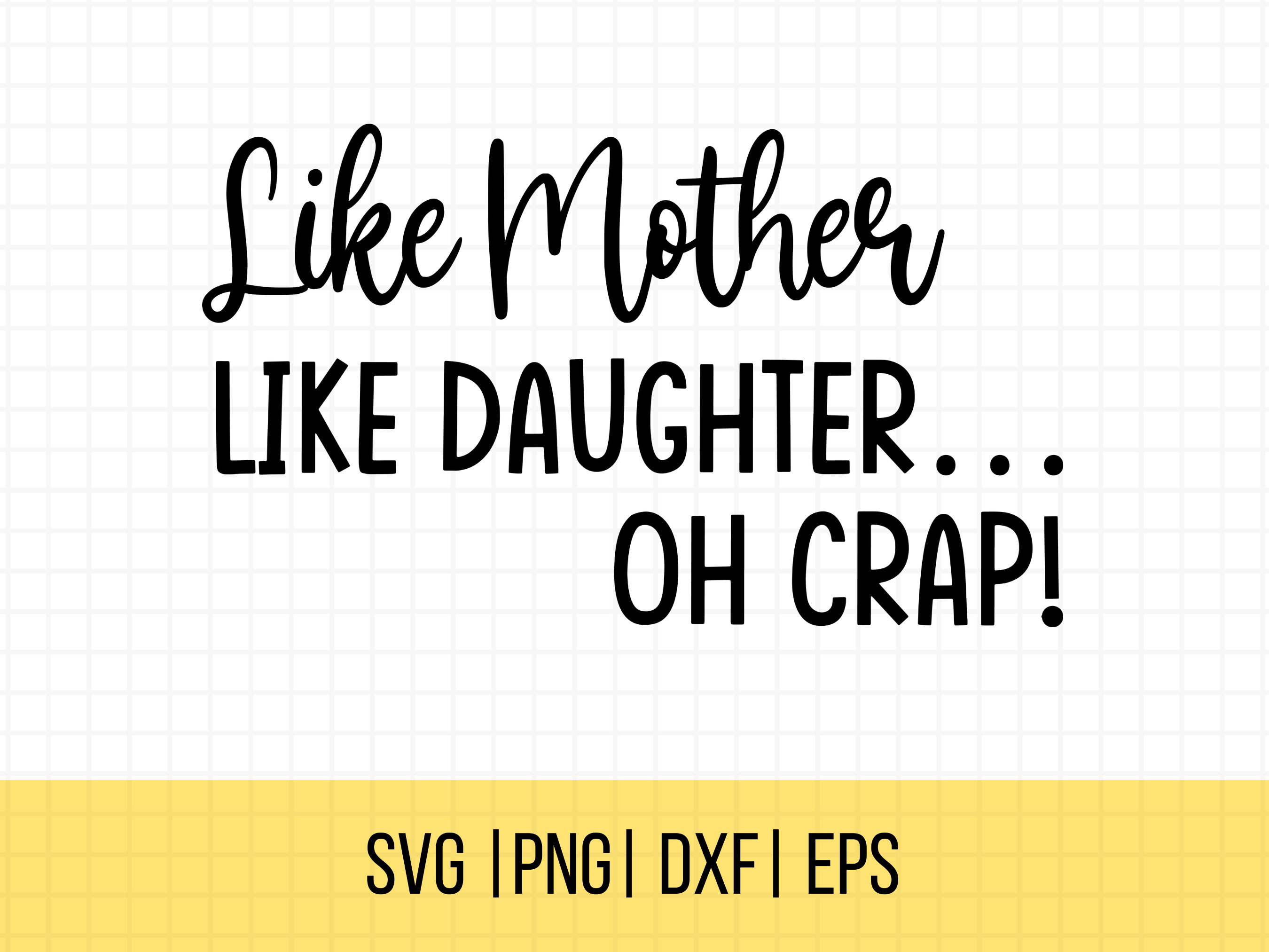 Mom Quotes Svg, Mother's Day SVG, Png, Like Mother Like Daughter, Oh Crap  Svg, Mom SVG, Gift For Mom, Commercial Use