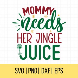 Navidad divertida SVG, mami necesita su jugo de jingle SVG, camisa de Navidad svg, vaso de vino de Navidad svg, uso comercial