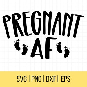 Gravidez SVG, Grávida AF SVG, Engraçado Maternidade Svg, Mom To Be Svg, Camisa de maternidade Svg, Uso comercial