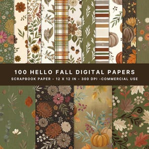 May include: A collection of 100 Hello Fall digital papers featuring autumn-themed patterns including pumpkins, leaves, flowers, acorns, plaid, and stripes in shades of green, orange, brown, and cream. Each sheet measures 12 x 12 inches at 300 DPI.