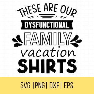 Dysfunctional Family Vacation Shirts SVG, Travel SVG, Family Trip Svg, Family Vacation Matching Shirts Design, Cut File Cameo and Cricut Svg