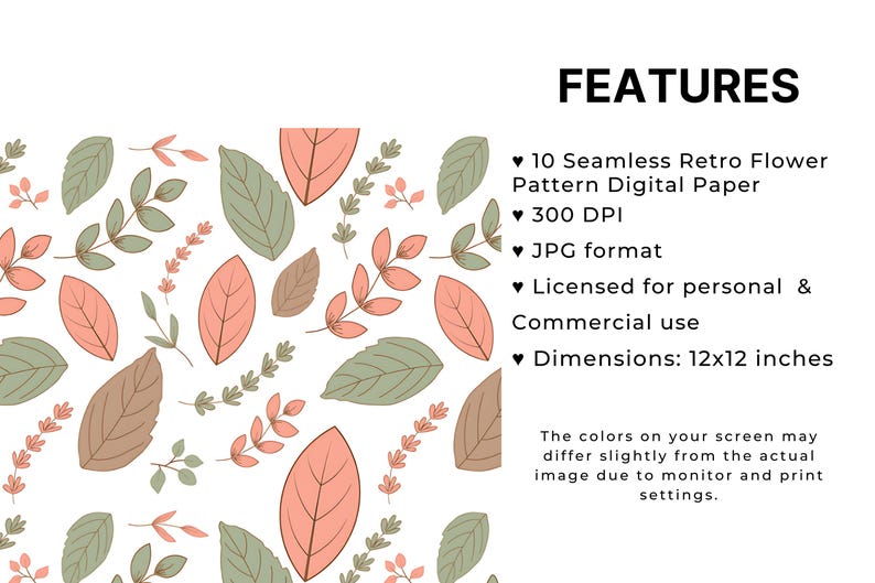 May include: A digital paper pack with 10 seamless retro flower patterns. The patterns are in shades of pink, green, and brown. The paper is 300 DPI and in JPG format. It is licensed for personal and commercial use. The paper is 12x12 inches.