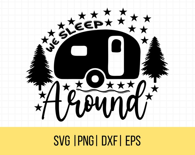 We Sleep Around SVG, Funny Camping SVG, Camper Svg, RV Svg- Cutting ...