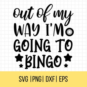 Out Of My Way I'm Going To Bingo SVG, Bingo SVG, Bingo Player Quote Svg, Bingo Shirt Svg, silhouet, Cricut, commercieel gebruik