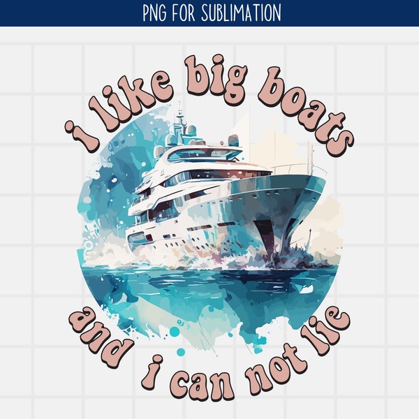 Cruising Sublimation PNG, Cruise Png, I Like Big Boats Png, Cruising Shirt Png, Summer Vibes, Commercial Use