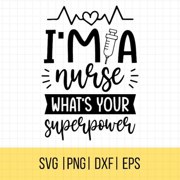 I'm A Nurse What's Your Superpower SVG, Nurse svg, Nurse Life svg, Nurse svg, Nurse svg Files, Nursing svg, Cricut Cut File