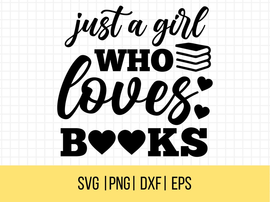 Just A Girl Who Loves Books SVG, Reading SVG, Book Lover Svg, Book Svg
