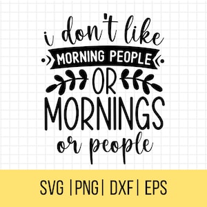 Eu não gosto de pessoas matinais, manhãs ou pessoas SVG, Snarky Svg, Snarky Sayings Svg, Sarcástico SVG, Rude Quotes Svg, Uso Comercial