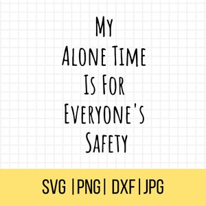 Sarcastische Svgs, Sassy Svg, Snarky Svg, My Alone Time Is For ieders veiligheid Svg, grappige Svgs, humoristische Svgs, sarcastische clipart