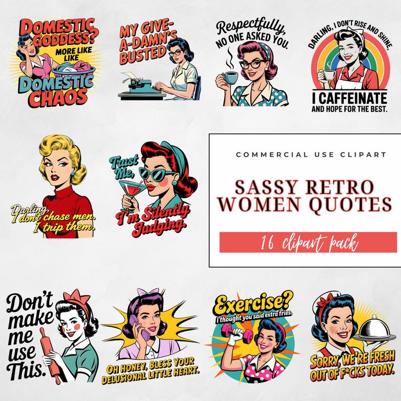 May include: A collection of retro-style illustrations featuring sassy women with humorous quotes. The images include phrases like "Domestic Chaos," "I Caffeinate," and "Don't make me use this." The clipart pack includes 16 images.