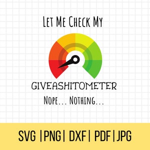 SVG engraçado, SVG sarcástico, deixe-me verificar meu giveashitômetro, não, nada Svg, Svg atrevido, Snarky Svg, Svg humorístico