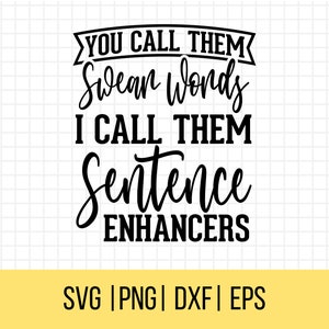 Sarcasme Svg, jij noemt ze scheldwoorden, ik noem ze zinversterkers sarcastische SVG, sarcastische SVG, Sassy Svg, moeder Svg, vader Svg