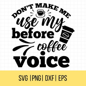 Lassen Sie mich nicht meine vor Kaffee-Stimme SVG verwenden, lustige Kaffee-Zitate-Svg, SnarkySvg, niedliche Kaffeebecher-Svg, Mama-Svg