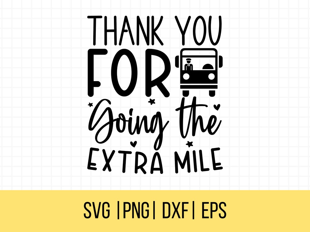 School Bus Driver Svg, Thank You for Going the Extra Mile SVG, Bus Svg ...