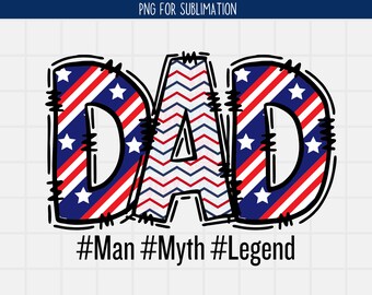 Father's Day Sublimation PNG, Dad The Man, Myth, The Legend Png, USA Flag Dad Shirt Png, Commercial Use