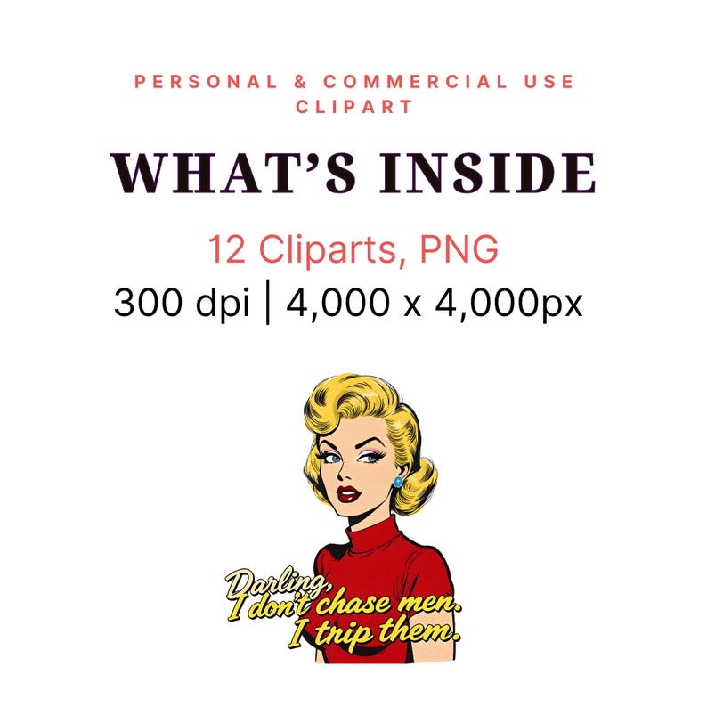 May include: A retro-style digital clipart image featuring a blonde woman with a red top and the text "Darling, I don't chase men. I trip them." The image also includes the text "WHAT'S INSIDE" and details about the cliparts.