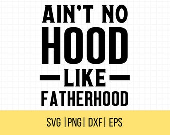 Vaderdag Svg, Ain't No Hood Like Fatherhood SVG, Dad SVG, Father SVG, Dad Quotes Svg, cadeau voor papa, commercieel gebruik