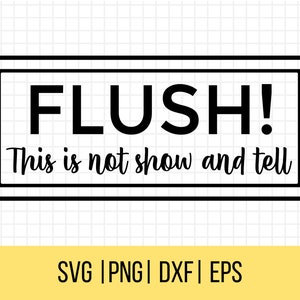 Flush This Is Not Show And Tell SVG, Funny Bathroom Sign SVG, Bathroom Sign SVG, Bathroom Svg, Wall Art svg