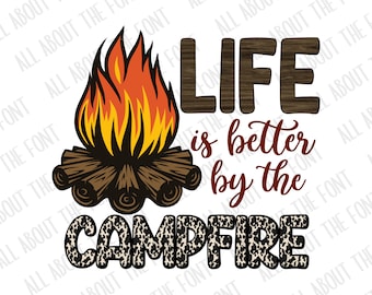 Camping Sublimation Png, Camper Sublimation, Camping Png, Life Is Better Around The Campfire Png, Commercial Use