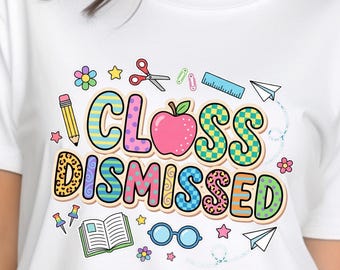 Class Dismissed PNG, Last Day of School Graphic, School's Out PNG, Teacher Shirt Design, Summer Vacation PNG, Digital Download
