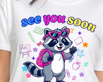 See You Soon PNG, Last Day of School Graphic, Funny Raccoon PNG, See Ya Soon Raccoon, Teacher T-Shirt Design, Summer Vacation Download