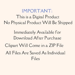May include: A digital product notice with black text on a light background reading: IMPORTANT: This is a Digital Product, No Physical Product Will Be Shipped, Immediately Available for Download After Purchase, Clipart Will Come in a ZIP File, All Files Are Saved As Individual Files.