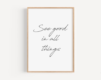 Quote Print, Poster, Quote Posters, Quote Wall Art, Quote Art, Black and White, Quote Art, See good in all things