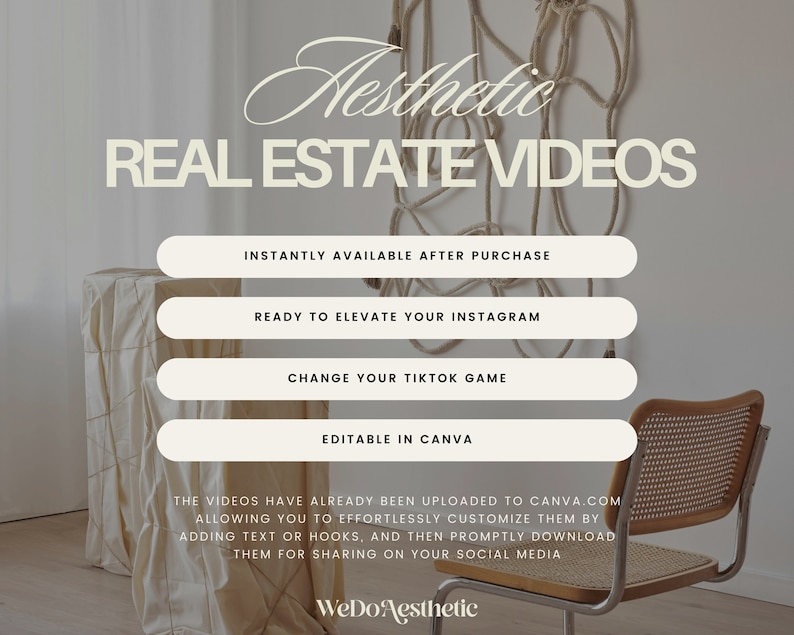 May include: A digital marketing graphic with the text "Aesthetic Real Estate Videos" in a beige and brown color scheme. The graphic features four buttons with the text "Instantly Available After Purchase", "Ready to Elevate Your Instagram", "Change Your TikTok Game", and "Editable in Canva". The graphic also includes the text "The videos have already been uploaded to Canva.com allowing you to effortlessly customize them by adding text or hooks, and then promptly download them for sharing on your social media" and the text "WeDoAesthetic".
