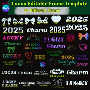 Könnte beinhalten: Eine Canva-Vorlage mit 37 verschiedenen Rahmen. Das Design umfasst Textelemente wie "Lucky", "Charm" und "2025" sowie Grafiken wie Regenbogen, Herzen und Schleifen, alles vor einem schwarzen Hintergrund.